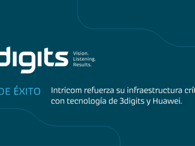 Caso de éxito: Intricom transforma su infraestructura crítica con 3digits y Huawei